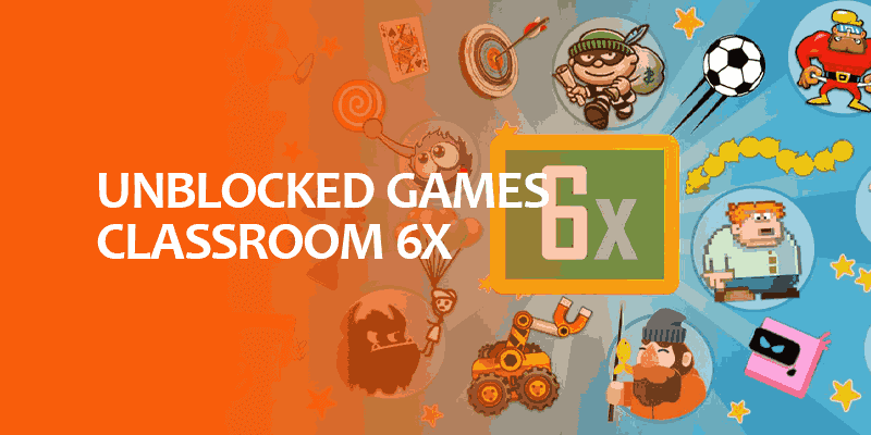 How to Unblocked Games Classroom 6x- Updates